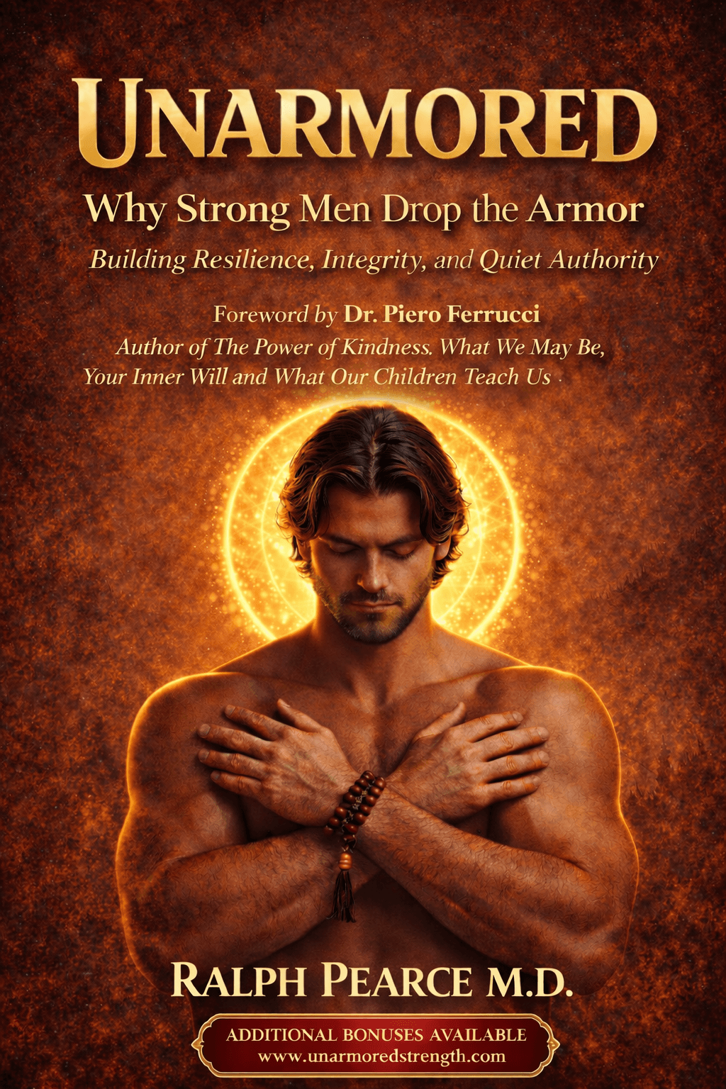 Unarmored — Why Strong Men Drop the Armor by Ralph Pearce M.D.